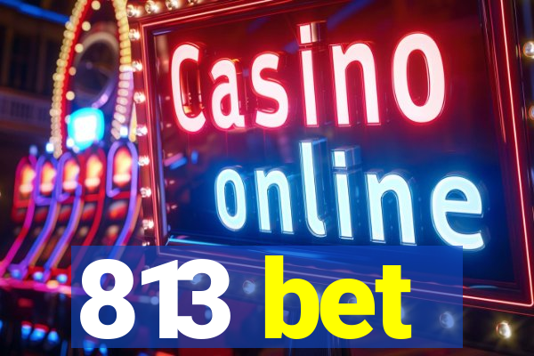 813 bet